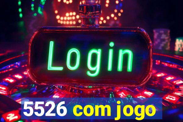 5526 com jogo